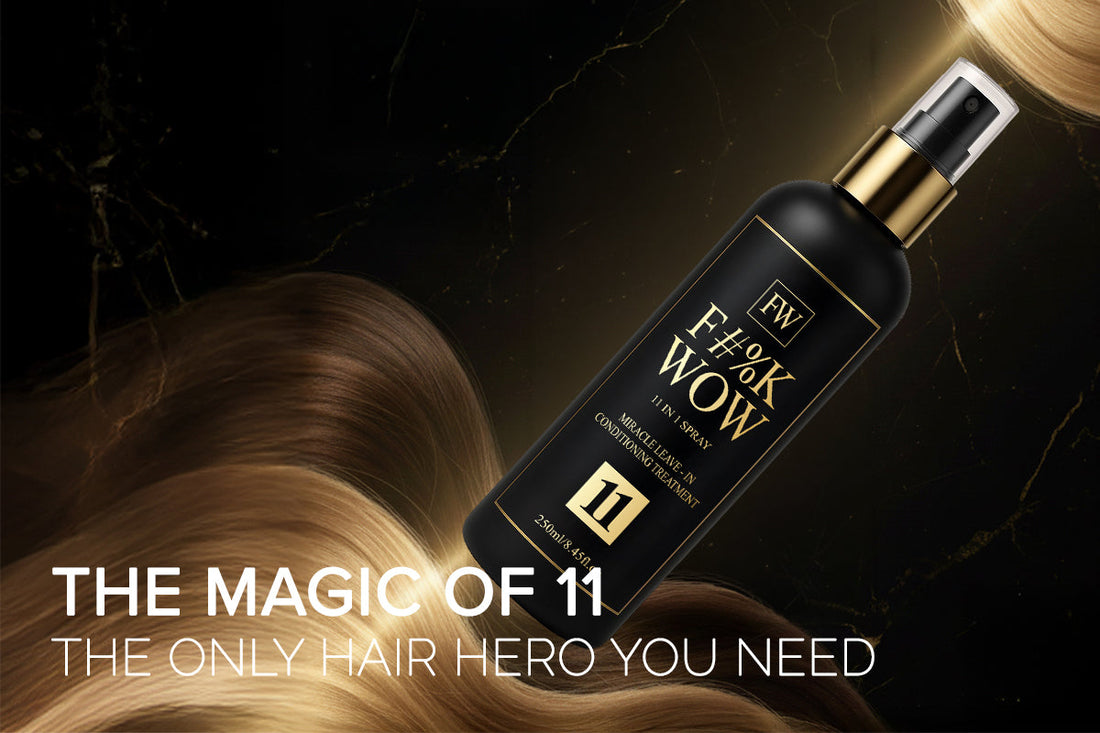 The Magic of 11: Why F#%K WOW is the Only Hair Hero  You Need